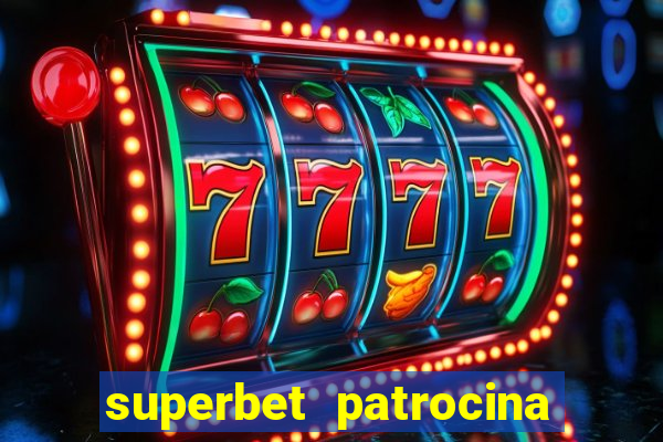 superbet patrocina quais times